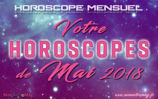 horoscope blog mensuel MAI 2018
