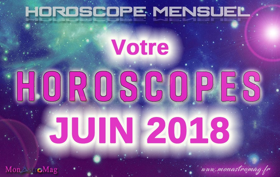 horoscope blog mensuel juin2018