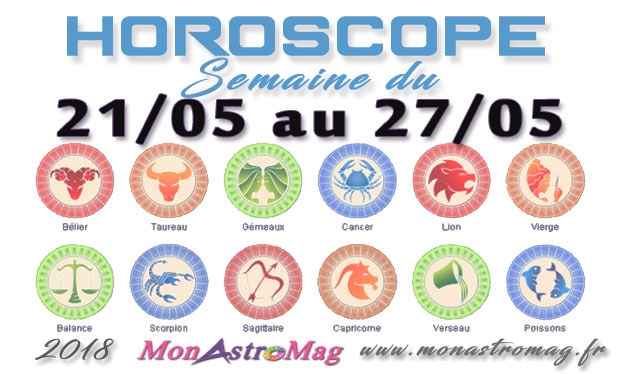 Horoscope Hebdo du 21 au 27 Mai 2018