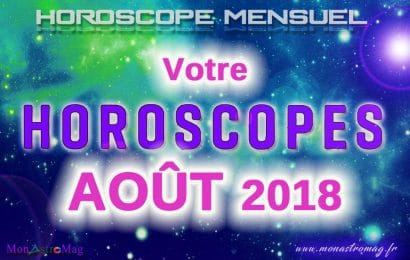 Horoscope Mensuel AOÛT 2018